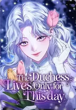 The Duchess Lives Only Today