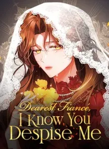 Dearest Fiancé, I Know You Despise Men